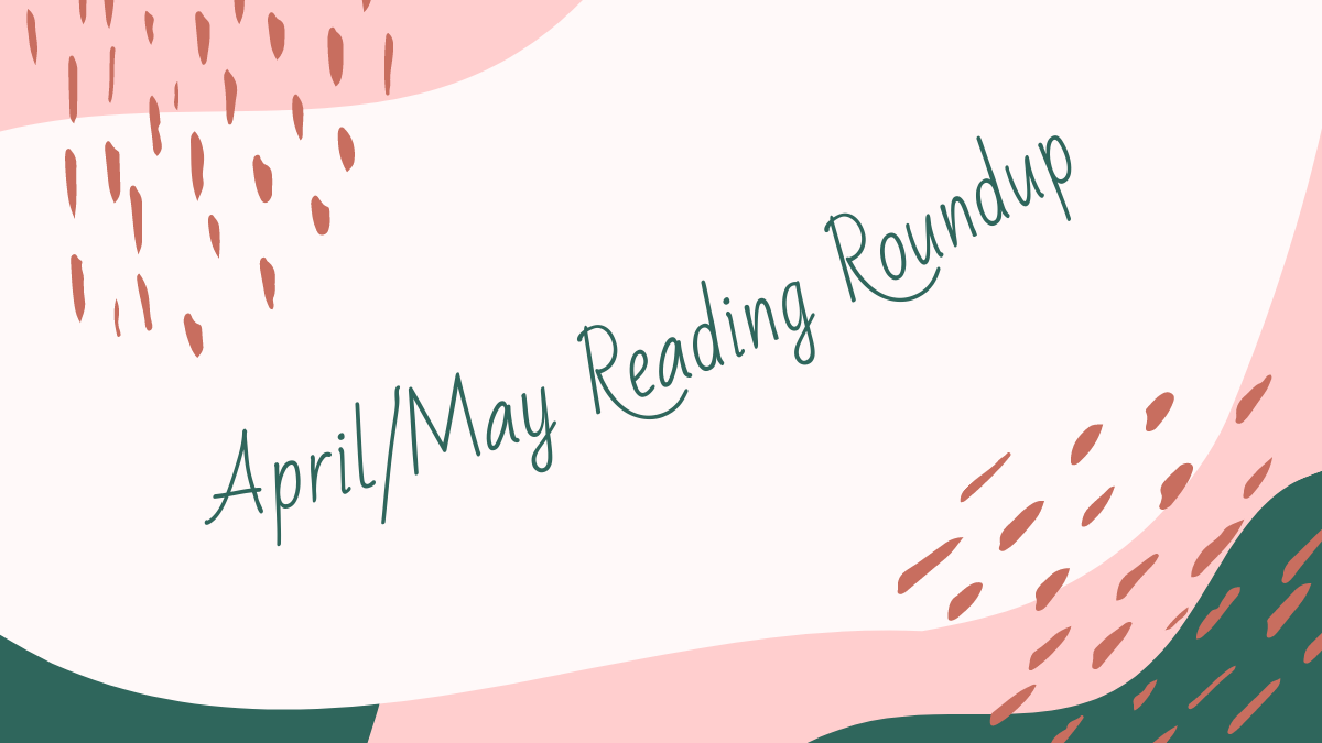 April/May Reading Roundup