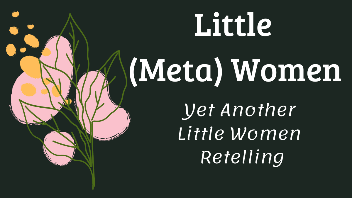 Little (Meta) Women: yet another Little Women retelling